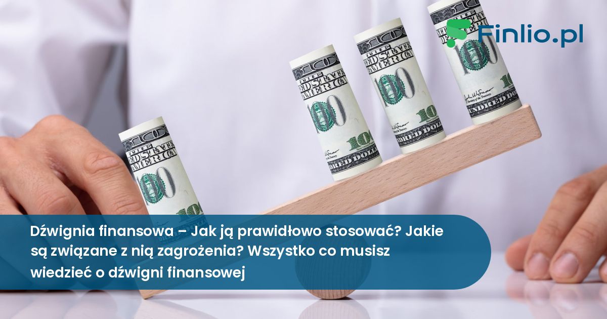 Dźwignia Finansowa – Wszystko Co Musisz O Niej Wiedzieć 2024 » Finlio.pl