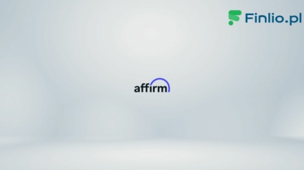Akcje Affirm (AFRM) – Notowania, aktualny kurs, wykres, jak kupić, dywidenda 2024