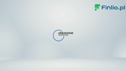 Akcje Urban Edge Properties (UE) – Notowania, aktualny kurs, wykres, jak kupić, dywidenda 2024