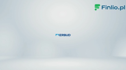 Akcje Erbud (ERB) – Notowania, aktualny kurs, wykres, jak kupić, dywidenda 2024